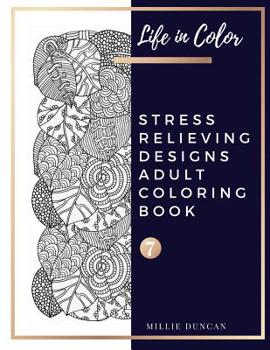 Paperback STRESS RELIEVING DESIGNS ADULT COLORING BOOK (Book 7): Advance Stress Relieving Designs Coloring Book for Adults - 40+ Premium Coloring Patterns (Life Book