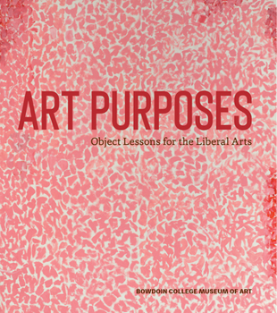 Hardcover Art Purposes: Object Lessons for the Liberal Arts Book