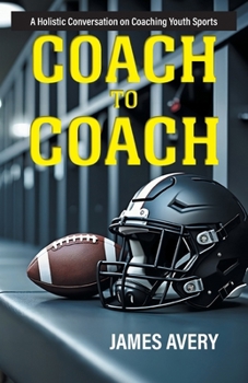 Coach to Coach: A Holistic Conversation on Coaching Youth Sports