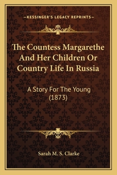 The Countess Margarethe And Her Children Or Country Life In Russia: A Story For The Young