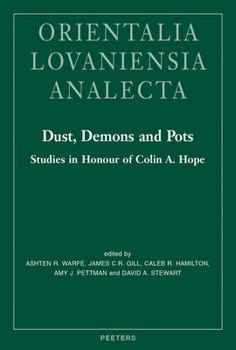 Hardcover Dust, Demons and Pots: Studies in Honour of Colin A. Hope Book