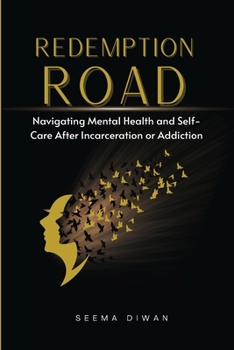 Redemption Road: Navigating Mental Health and Self-Care After Incarceration or Addiction