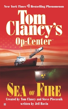 Tom Clancy's Op-Center: Sea of Fire - Book #10 of the Tom Clancy's Op-Center