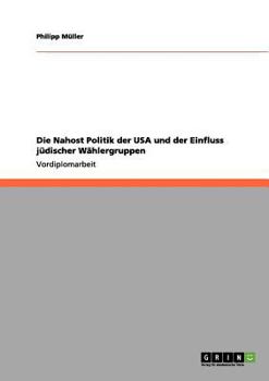 Paperback Die Nahost Politik der USA und der Einfluss jüdischer Wählergruppen [German] Book