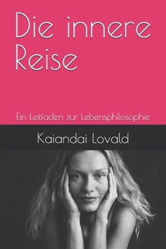 Die innere Reise: Ein Leitfaden zur Lebensphilosophie (German Edition)