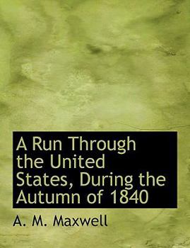 Paperback A Run Through the United States, During the Autumn of 1840 [Large Print] Book