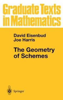 The Geometry of Schemes - Book #197 of the Graduate Texts in Mathematics