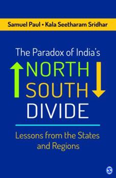 Paperback The Paradox of India's North-South Divide : Lessons from the States and Regions Book