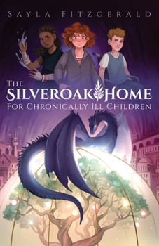 The Silver Oak Home for Chronically Ill Children (The Silver Oak Home Series)