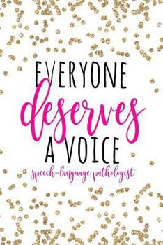 Everyone Deserves A Voice Speech-Language Pathologist: SLP Gifts, Speech Therapist Notebook, Best Speech Therapist, Floral SLP Gift For Notes Therapy Gifts, 6x9 college ruled notebook