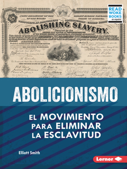 Paperback Abolicionismo (Abolitionism): El Movimiento Para Eliminar La Esclavitud (the Movement to End Slavery) [Spanish] Book