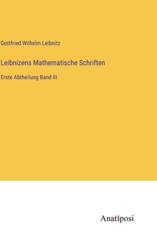 Hardcover Leibnizens Mathematische Schriften: Erste Abtheilung Band III [German] Book