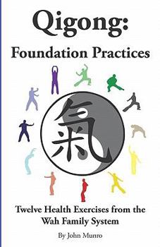 Paperback Qigong: Foundation Practices: Twelve Health Exercises From The Wah Family System Book