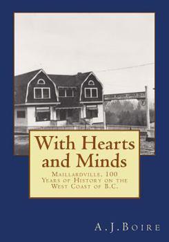 Paperback With Hearts and Minds: Maillardville, 100 Years of History on the West Coast of B.C. Book