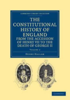 Paperback The Constitutional History of England from the Accession of Henry VII to the Death of George II - Volume 2 Book
