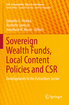 Sovereign Wealth Funds, Local Content Policies and CSR: Developments in the Extractives Sector