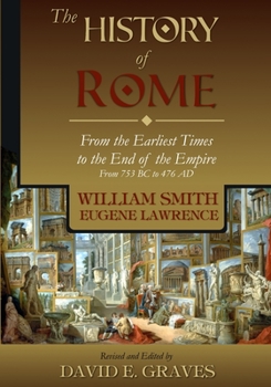 Paperback The History of Rome: From the Earliest Times to the End of the Empire From 753 BC to 476 AD Book