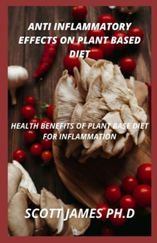 Anti Inflammatory Effects Of Plant Based Diet: Health Benefits Of Plant Base Diet For Inflammation