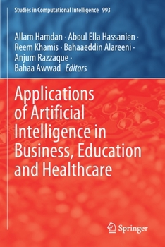 Paperback Applications of Artificial Intelligence in Business, Education and Healthcare Book