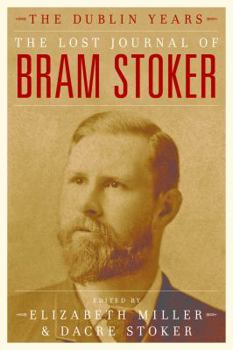 Hardcover The Lost Journal of Bram Stoker: The Dublin Years Book