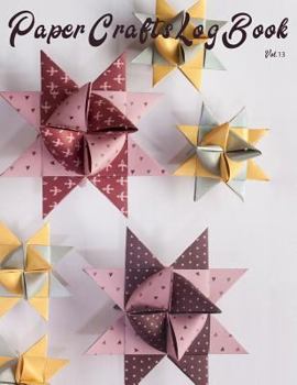 Paperback Paper Crafts Log Book Vol. 13: Your Project Tracker for Origami, Paper Quilling, and More! Book