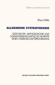 Paperback Allgemeine Systemtheorie: Geschichte, Methodologie Und Sozialwissenschaftliche Heuristik Eines Wissenschaftsprogramms [German] Book