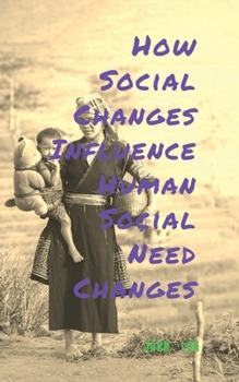 Paperback How Social Changes Influence Human Social Need Changes Book