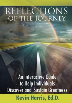 Paperback Reflections of the Journey: An Interactive Guide to Help Individuals Discover and Sustain Greatness Book