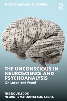 Paperback The Unconscious in Neuroscience and Psychoanalysis: On Lacan and Freud Book