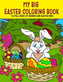 Paperback My Big Easter Coloring Book: 40 pages of bunnies and Easter eggs, Easter bunnies coloring book, Eggs coloring book for Easter Book