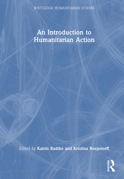 Hardcover An Introduction to Humanitarian Action Book