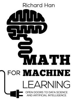 Paperback Math for Machine Learning: Open Doors to Data Science and Artificial Intelligence Book