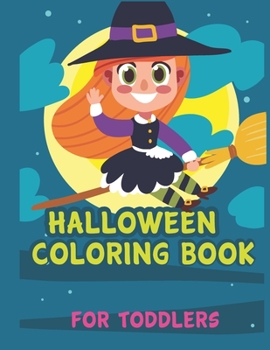 Halloween Coloring book for Toddlers: A Collection of Fun and Easy Happy Halloween Day ,bat,Pumpkins,ghost,VAmpire,spider,mummy,monster,costumes, ... for Kids, Toddlers (halloween for toddlers)