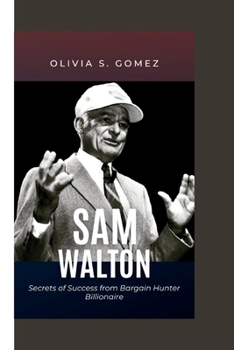 Paperback Sam Walton: Secrets of Success from Bargain Hunter Billionaire Book