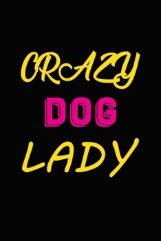 Crazy dog Lady: Blank Lined Journal for Dog Lovers, Dog Mom, Dog Dad and Pet Owners