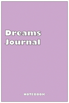 Paperback Dreams Journal - To draw and note down your dreams memories, emotions and interpretations: 6"x9" notebook with 110 blank lined pages Book