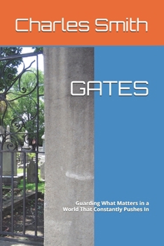 Paperback Gates: Guarding What Matters in a World That Constantly Pushes In Book