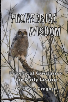 Paperback Proverbial Wisdom: Practical Guidance for Daily Living Book