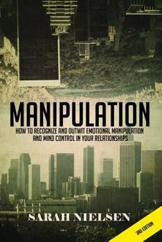 Paperback Manipulation: How to Recognize and Outwit Emotional Manipulation and Mind Control in Your Relationships Book