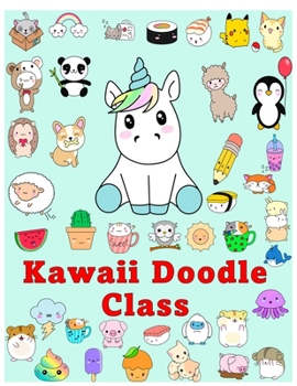 Paperback Kawaii Doodle Class: how to draw kawaii Cute Tacos, Sushi, Clouds, Flowers, Monsters, Cosmetics, and More (Kawaii Doodle)Learning How to Dr Book