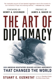 Hardcover The Art of Diplomacy: How American Negotiators Reached Historic Agreements That Changed the World Book