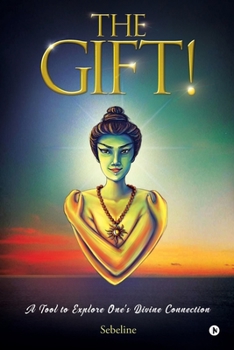 Paperback The Gift!: A Tool to Explore One's Divine Connection Book
