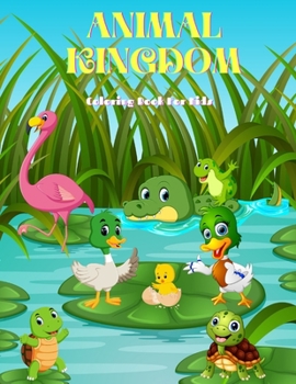 Paperback Animal Kingdom - Coloring Book for Kids: Sea Animals, Farm Animals, Jungle Animals, Woodland Animals and Circus Animals Book