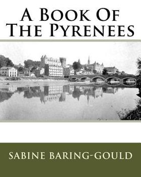 A Book of the Pyrenees (Classic Reprint)