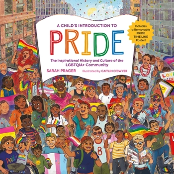 Hardcover A Child's Introduction to Pride: The Inspirational History and Culture of the Lgbtqia+ Community Book