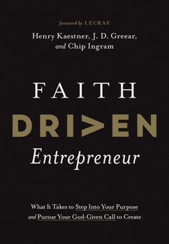 Hardcover Faith Driven Entrepreneur: What It Takes to Step Into Your Purpose and Pursue Your God-Given Call to Create Book