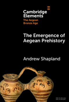 Hardcover The Emergence of Aegean Prehistory Book