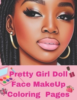 Paperback Pretty Doll Face Make Up Coloring Book: Black Girl Make Up Coloring Book