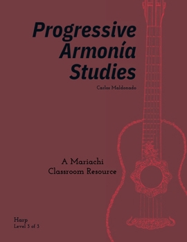 Progressive Armonía Studies Level 3 Harp: A Mariachi Classroom Resource (Progressive Armonia Studies)