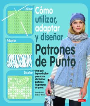 Paperback Como utilizar, adaptar y disenar patrones de punto / How to Use, Adapt and Design Knitting Patterns (Spanish Edition) [Spanish] Book